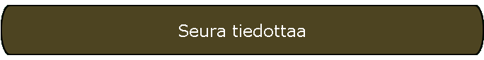 Seura tiedottaa