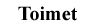 toimet